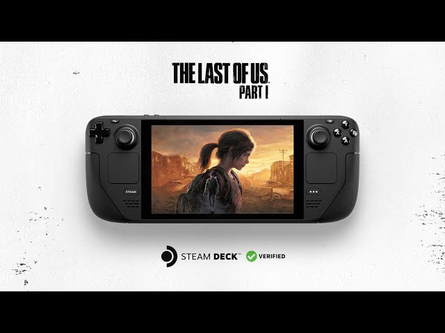 The Last of Us Steam Deck Verification Currently Not Priority