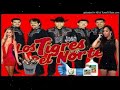 Los Tigres Del Norte Mix 2018 Pa Pistear   Un Mix Para Esos Charitas