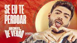 Se Eu Te Perdoar  Kadu Martins udio Oficial