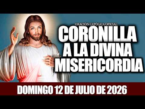 CORONILLA A LA DIVINA MISERICORDIA DE HOY DOMINGO 12 DE JULIO DE 2026❤️‍🔥SANTO ROSARIO DE HOY✝️