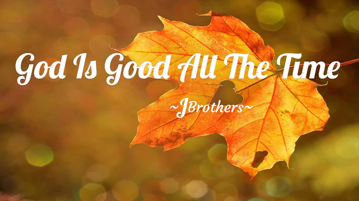 God Is Good All The Time | English Christian Songs | JBrothers