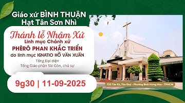 Thánh lễ Nhậm xứ Linh mục Chánh xứ Phêrô Phan Khắc Triển | Giáo xứ Bình Thuận | 9:30 ngày 11-9-2025
