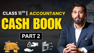 Cash Book | Chapter 11 | Class 11 | Accountancy | Part 2