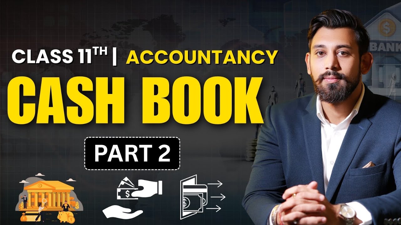 Cash Book | Chapter 11 | Class 11 | Accountancy | Part 2