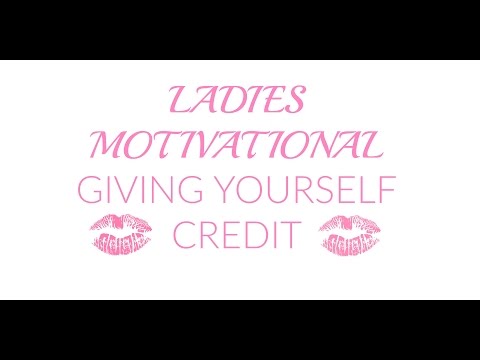 Ladies Motivational | Giving Yourself CREDIT