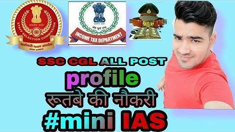 SSC CGL JOB PROFILE //CGL ALL POST MINI IAS