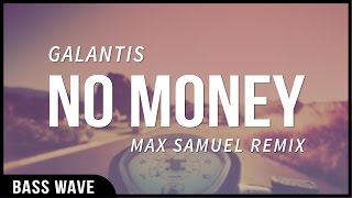 Galantis - No Money (Max Samuel Remix) [Bass Boosted]