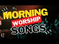 Best morning worship songs for prayer  nonstop praise and worship gospel music mix  djlifa