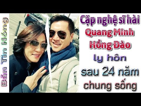 Video Bản Tin Nóng: Quang Minh Hồng Đào ly hôn. Chuyện thực... - youtube