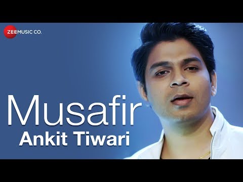 Musafir | Ankit Tiwari | Kabir - Athar