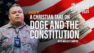 A Christian take on DOGE and the Constitution | The DeBunked Files: Episode 51
