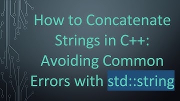 How to Concatenate Strings in C++: Avoiding Common Errors with std::string