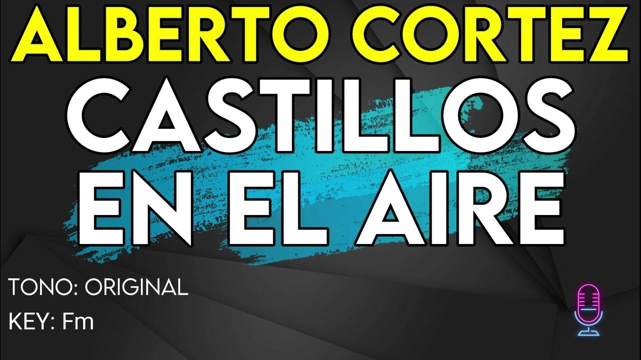 Alberto Cortez Castillos En El Aire Karaoke Instrumental YouTube Alberto Cortez Castillos En El Aire Karaoke Instrumental YouTube