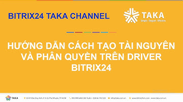 Hướng dẫn cách tạo tài nguyên và phân quyền trên Driver Bitrix24