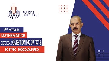 PGC lectures-Inter Part 1-KPK Board-Mathematics-Chapter 4-Ex 4.3 Question No 07 to 13