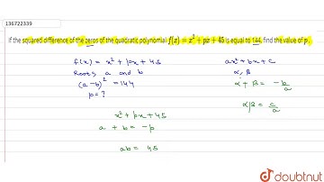 "If the squared difference of the zeros of the quadratic polynomial `f(x)=x^2+p x+45`is equal to 144