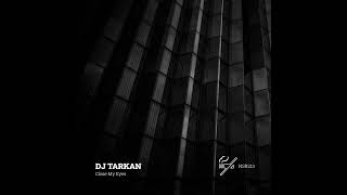 Dj Tarkan - Close My Eyes Original Mix