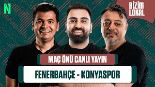 Fenerbahçe - Konyaspor Maç Önü Erdal Vahi̇d Alper Öcal Fi̇kret Tolunay Bi̇zi̇m Lokal