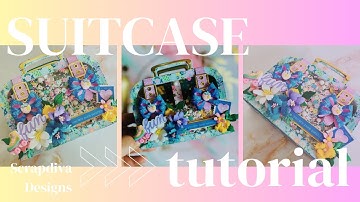 Suitcase Embellishment Book Tutorial-Featuring the Suitcas Shoadow Box Die from @ScrapDiva29