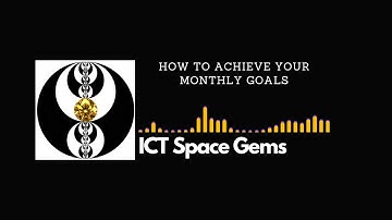 ICT Space Gems - How To Achieve Your Monthly Goals