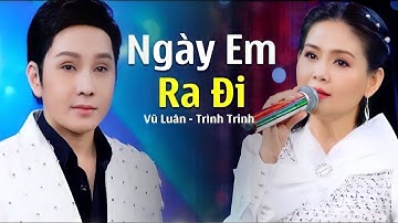 Ngày Em Ra Đi [ MV Official ] - NSUT Vũ Luân, Trinh Trinh