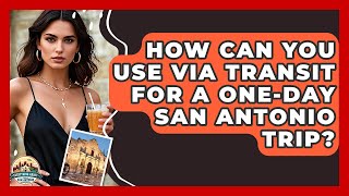 How Can You Use VIA Transit For A One-day San Antonio Trip? - Everything About San Antonio