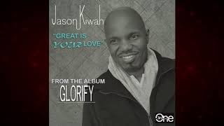 Great Is Your Love Lyric Video Jason Kiwah