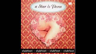 Clubfoot - A Star Is Porn Original Clubversion