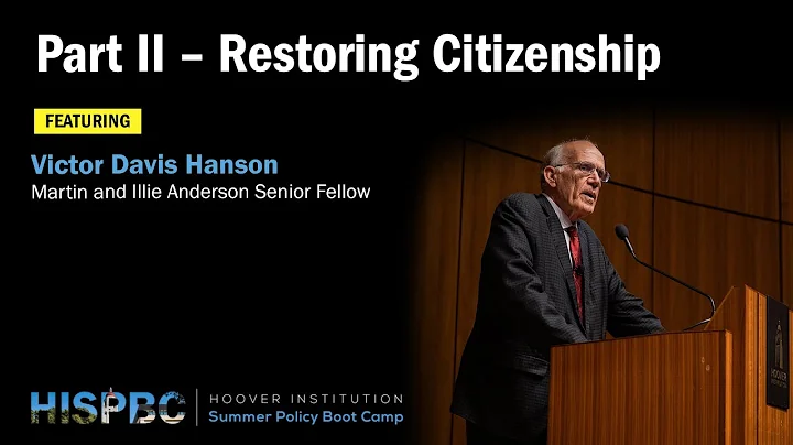 Restoring Citizenship w/ Victor Davis Hanson | Part II – HISPBC