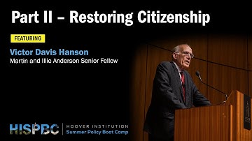 Restoring Citizenship w/ Victor Davis Hanson | Part II – HISPBC