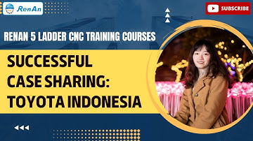RenAn 5 Ladder CNC Training Courses | successful case sharing TOYOTA INDONESIA |【RenAnSoft】