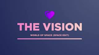 The Vision   World Of Space (Space Edit)