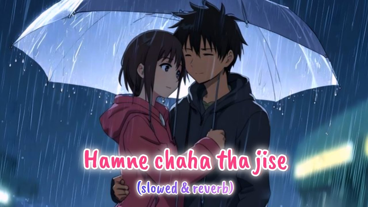Hamne chaha tha jise 🥹 (slowed & reverb) l sad song ❤️‍🩹 l cry night 🥀 l
