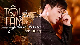 Tôi Đã Lầm Yêu Em - Lâm Hùng | Bản Hit Một Thời Hồi Ức Của Thanh Xuân