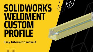 Solidworks Custom Weldment Profile