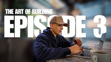 The Art Of Building - Episode 3
