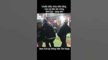 chuẩn điệu múa xiên tâng của người dân tộc nùng Bình Gia   Lạng sơn