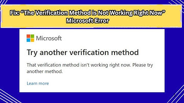 Fix “The Verification Method is Not Working Right Now” Microsoft Error