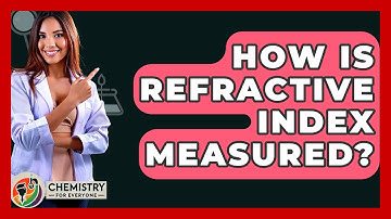 How Is Refractive Index Measured? - Chemistry For Everyone