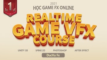 Học Game Fx Online - Realtime Game VFX Course - Bài 1