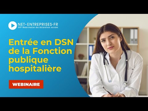Fonction Publique Hospitalière -  Préparer son entrée en DSN : objectif janvier 2022