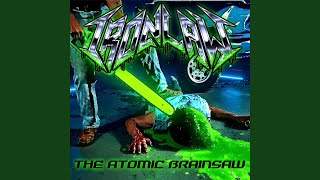 The Atomic Brainsaw