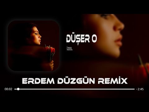 İzel Düşer O Erdem Düzgün Remix