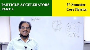 Particle Accelerators | Part 2 | Christ OpenCourseWare