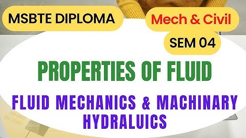 Properties of fluid/Fluid mechanics & machinery/Hydraulics/MSBTE/Second year/Sem 04.