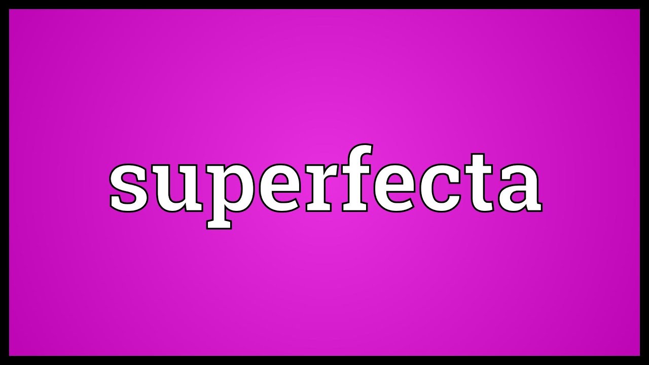 Superfecta Meaning YouTube