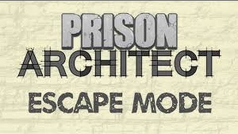 How to escape |prison architect escape mode|