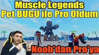 Muscle Legends NASIL OYNANIR | Noob dan Pro ya, Pet Bugu ile Oyunu 5dk da Bitirdim | ROBLOX