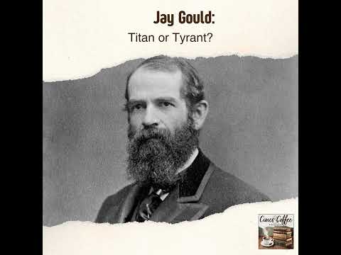 Jay Gould: Titan or Tyrant? - YouTube