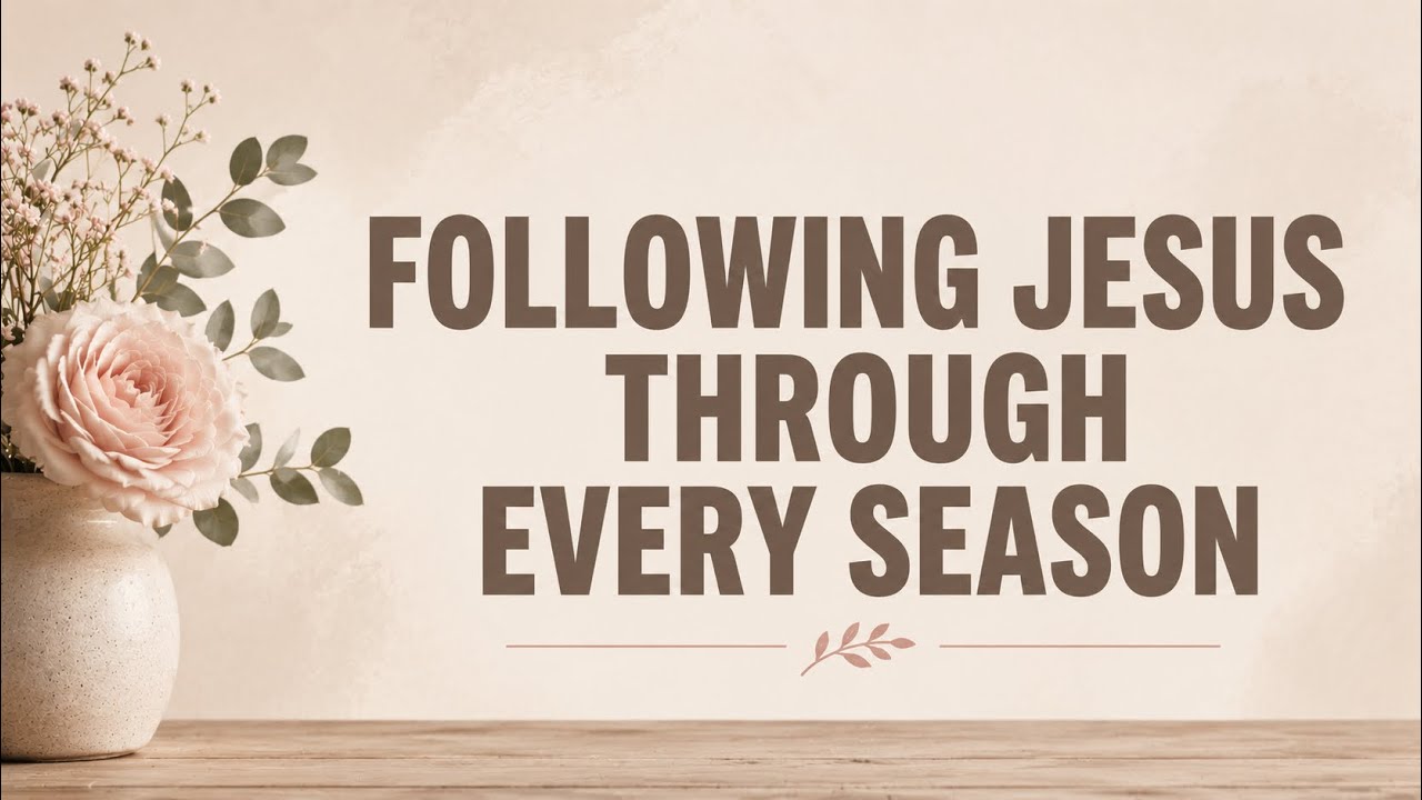 Following Jesus Through Every Season